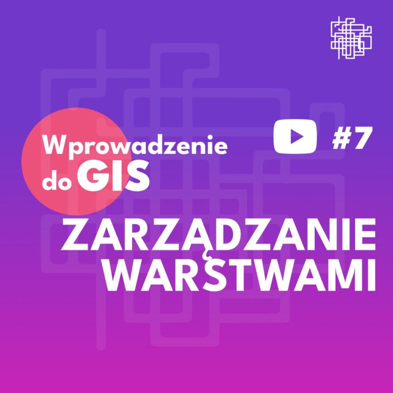 Wprowadzenie do GIS - QGIS - #7 Zarządzanie warstwami