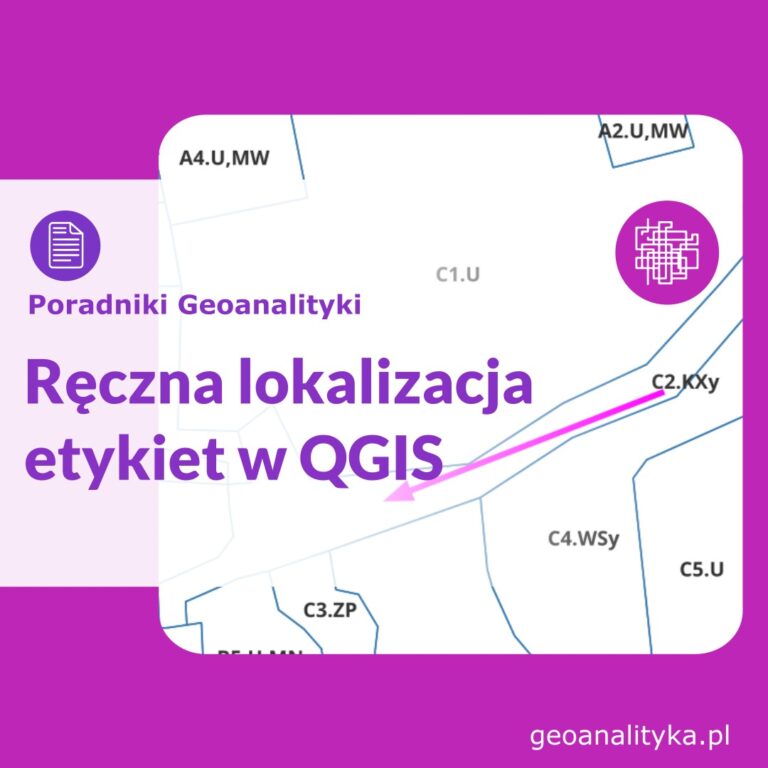 Ręczna lokalizacja etykiet w QGIS | Geoanalityka