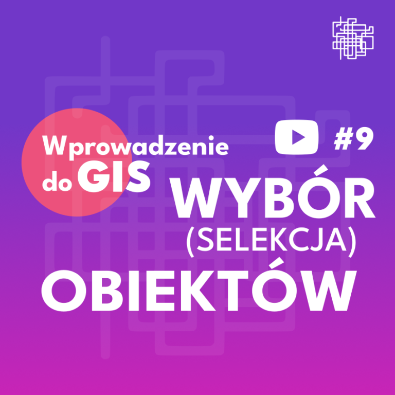 Wprowadzenie do GIS - QGIS - #9 Wybór obiektów, selekcja obiektów