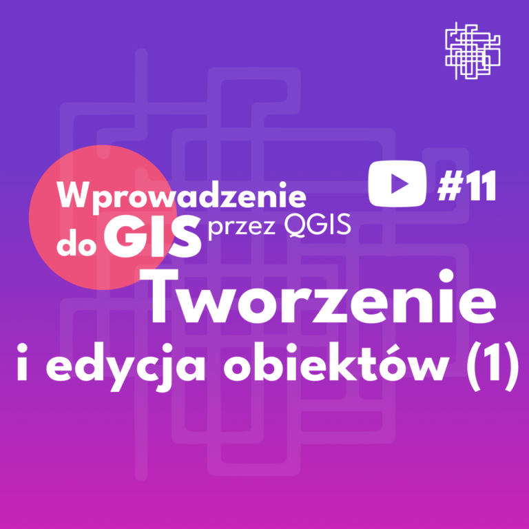 QGIS - #11 Tworzenie i edycja obiektów 1