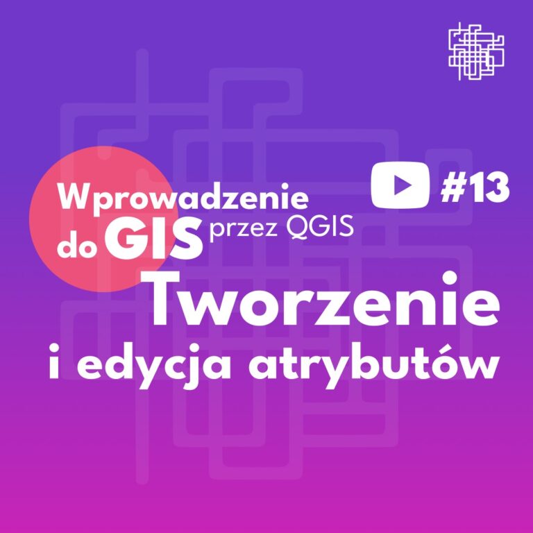 QGIS Tworzenie i edycja atrybutów