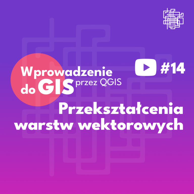 Darmowy otwarty kurs QGIS -Przekształcenia warstw wektorowych